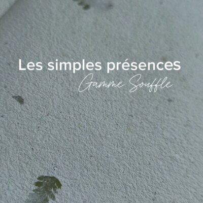 Collection "Les Simples Présence" - Gamme Souffle
